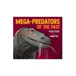 Mega-Predators of the Past - Melissa Stewart