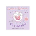 Be a Ballerina! - Katharine Holabird