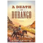 A Death in Durango - Doug Twohill