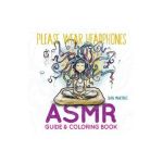 Please Wear Headphones: Asmr Guide & Coloring Book - Sean Martines