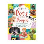Pets and Their People: The Ultimate Guide to Pets - Whether You've Got One or Not! - Jess French