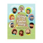 10 Days of the Easter Story: A Family Experience Through the Feelings of Holy Week - Josh Straub
