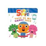 This Is My Happy Face (Super Simple Board Books) - Scholastic