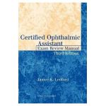 Certified Ophthalmic Assistant Exam Review Manual - Janice K. Ledford