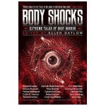 Body Shocks: Extreme Tales of Body Horror - Ellen Datlow