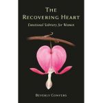 The Recovering Heart: Emotional Sobriety for Women - Beverly Conyers