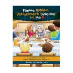 Please Explain Alzheimer's Disease to Me: A Children's Story and Parent Handbook About Dementia - Zelinger Laurie