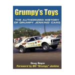 Grumpy's Toys: The Authorized History of Grumpy Jenkins' Cars - Doug Boyce