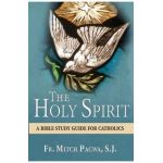 The Holy Spirit: A Bible Study Guide for Catholics - Mitch Pacwa
