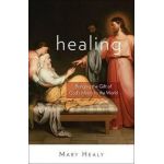 Healing: Bringing the Gift of God's Mercy to the World - Mary Healy