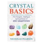 Crystal Basics: The Energetic, Healing, and Spiritual Power of 200 Gemstones - Nicholas Pearson