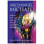 Archangel Michael: Improve Your Life with the Help of Archangel Michael - Elizabeth Clare Prophet