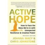 Active Hope (Revised): How to Face the Mess We're in Without Going Crazy - Joanna Macy