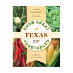 Grow Great Vegetables in Texas - Trisha Shirey