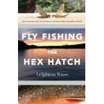 Fly Fishing the Hex Hatch - Leighton Wass