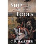 Ship of Fools: An Anthology of Learned Nonsense About Primitive Society - C. R. Hallpike