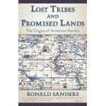 Lost Tribes and Promised Lands: The Origins of American Racism - Ronald Sanders