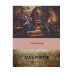 The Scottish Chiefs - Jane Porter