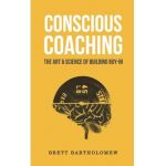 Conscious Coaching: The Art and Science of Building Buy-In - Brett Bartholomew