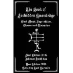 The Book of Forbidden Knowledge: Black Magic, Superstition, Charms, and Divination - Tarl Warwick