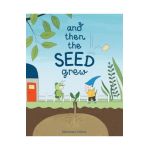 And Then the Seed Grew - Marianne Dubuc