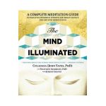 The Mind Illuminated: A Complete Meditation Guide Integrating Buddhist Wisdom and Brain Science for Greater Mindfulness - John Yates