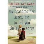 My Grandmother Asked Me to Tell You She's Sorry - Fredrik Backman