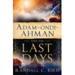 Adam-Ondi-Ahman and the Last Days - Randall Bird