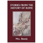 Stories from the History of Rome (Yesterday's Classics) - Beesly