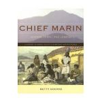 Chief Marin: Leader, Rebel, and Legend - Betty Goerke