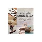 Simple Soldering: A Beginner's Guide to Jewelry Making - Kate Ferrant Richbourg