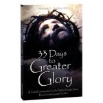 33 Days to Greater Glory: A Total Consecration to the Father Through Jesus Based on the Gospel of John - Michael E. Gaitley