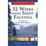 52 Weeks with Saint Faustina: A Year of Grace and Mercy - Donna-marie Cooper O'boyle