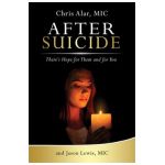 After Suicide: There's Hope for Them and for You - Fr Chris Alar