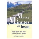 Mercy Minutes with Jesus: Praying Daily on Jesus's Words from the Diary of St. Faustina - George W. Kosicki