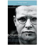 Bonhoeffer: The Life and Writings of Dietrich Bonhoeffer - Eric Metaxas