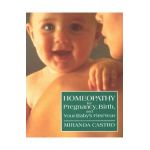 Homeopathy for Pregnancy, Birth, and Your Baby's First Year - Miranda Castro
