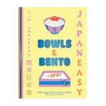 Japaneasy Bowls & Bento: Simple and Satisfying Japanese Recipes for All Day, Every Day - Tim Anderson
