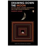 Drawing Down the Moon: Witches, Druids, Goddess-Worshippers, and Other Pagans in America - Margot Adler