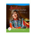 Amalia's Guatemalan Kitchen: Gourmet Cuisine with a Cultural Flair - Amalia Moreno-damgaard