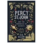Percy St. John and the Chronicle of Secrets - E. A. Allen