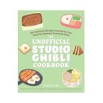 The Unofficial Studio Ghibli Cookbook: 50 Delicious Recipes Inspired by Your Favorite Japanese Animated Films - Jessica Yun
