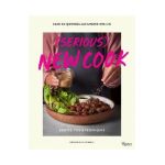 (Serious) New Cook: Recipes, Tips, and Techniques - Leah Su Quiroga