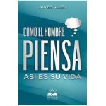 Como el Hombre Piensa: Asi es su Vida - Marcela Allen Herrera