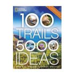 100 Trails, 5,000 Ideas: Where to Go, When to Go, What to See, What to Do - Joe Yogerst