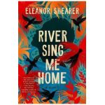 River Sing Me Home - Eleanor Shearer