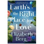 Earth's the Right Place for Love - Elizabeth Berg