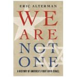 We Are Not One: A History of America's Fight Over Israel - Eric Alterman