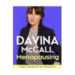 Menopausing: The Positive Roadmap to Your Second Spring - Davina Mccall