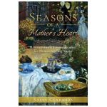 Season's of a Mother's Heart: Heart-to-Heart Encouragement for Homeschooling Moms - Sally Clarkson